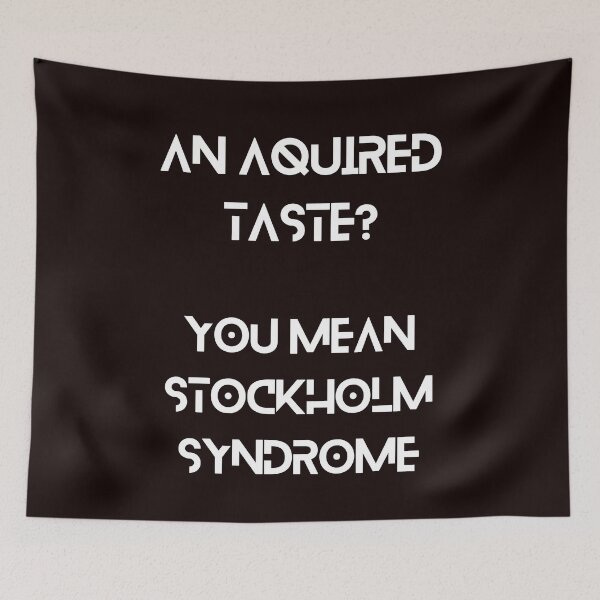 Item preview, An acquired taste? You mean Stockholm Syndrome designed and sold by UberRod.