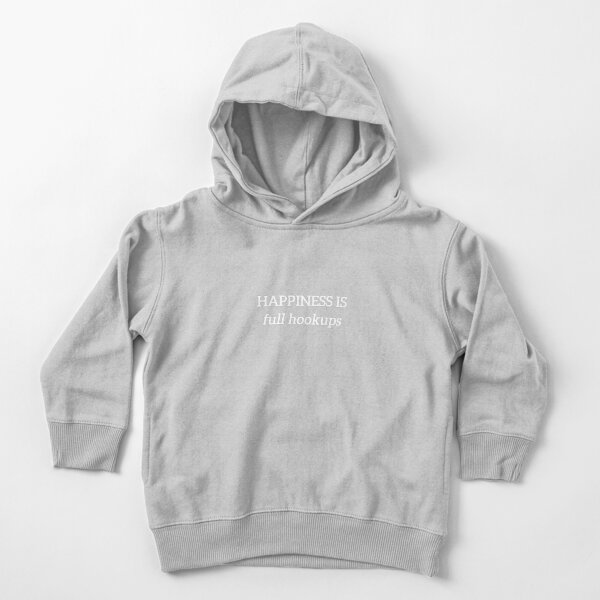 Copy of Happiness is Full Hookups (white text) Toddler Pullover Hoodie