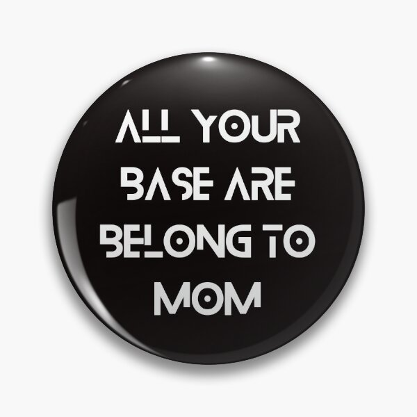 Item preview, All your base are belong to mom designed and sold by UberRod.
