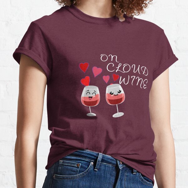  Im On Cloud Wine - Funny Drinking Quote T-Shirt
