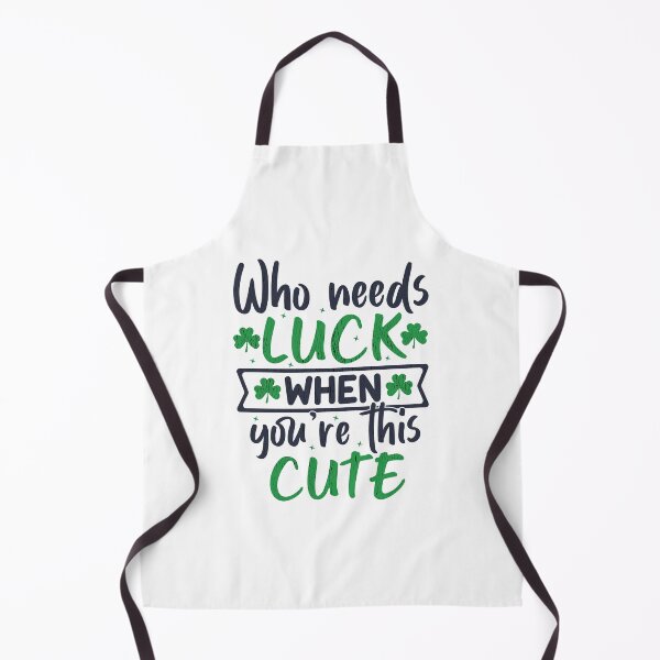 Item preview, WHO NEEDS LUCK WHEN YOU'RE THIS CUTE designed and sold by Dieowl.
