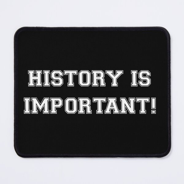 Item preview, History Is Important! designed and sold by spottedhound.