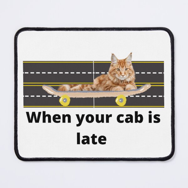 Item preview, When your cab is late designed and sold by Fungiftshop.