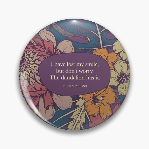 Item preview, I have lost my smile,  but don't worry. The dandelion has it. - Thich Nhat Hanh designed and sold by StudioCitrine.