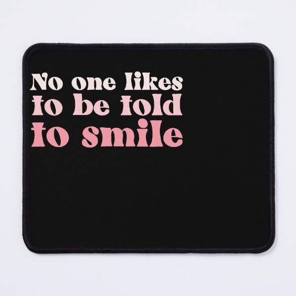 Item preview, No One Likes to Be Told to Smile designed and sold by erinbookdragon.