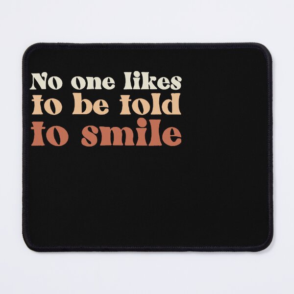 Item preview, No One Likes to Be Told to Smile designed and sold by erinbookdragon.