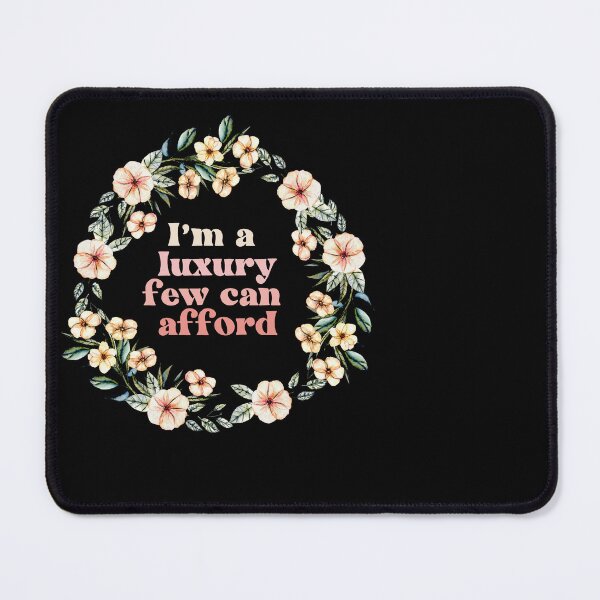 Item preview, I'm A Luxury Few Can Afford designed and sold by erinbookdragon.