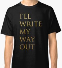 Write My Way Out Classic T-Shirt