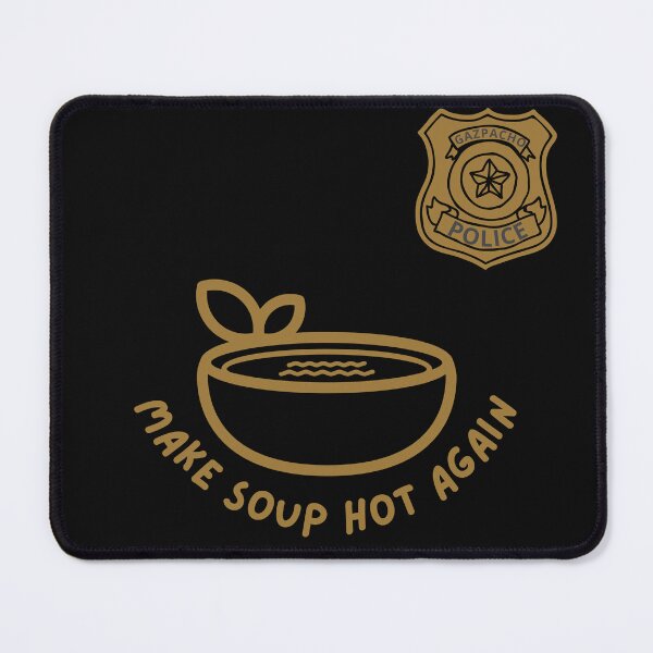 Item preview, Gazpacho Police-Gazpacho-Make Soup Hot Again-Funny Gazpacho Police designed and sold by SighFly52.