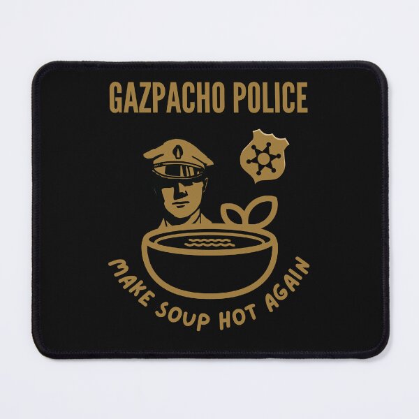 Item preview, Gazpacho Police-Gazpacho-Make Soup Hot Again-Funny Gazpacho Police designed and sold by SighFly52.