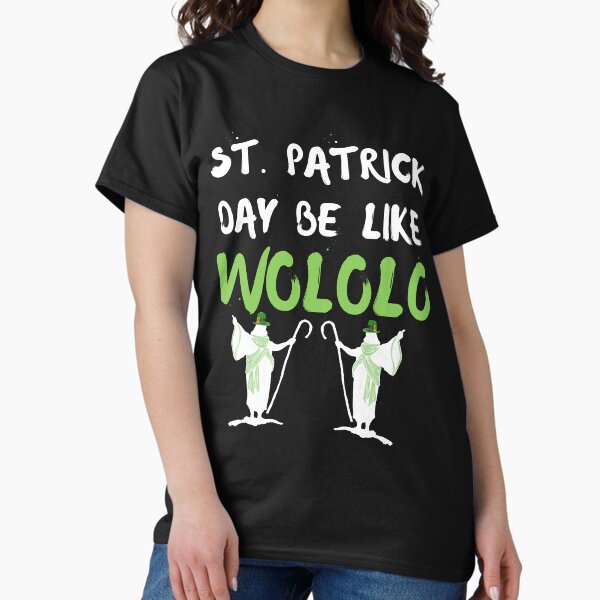 Item preview, St. Patrick's day be like Wololo black designed and sold by Chaos-Touch.