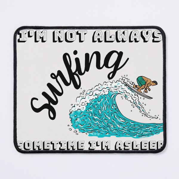 Item preview, I'm not always surfing sometime I'm asleep designed and sold by Bap-tiste.