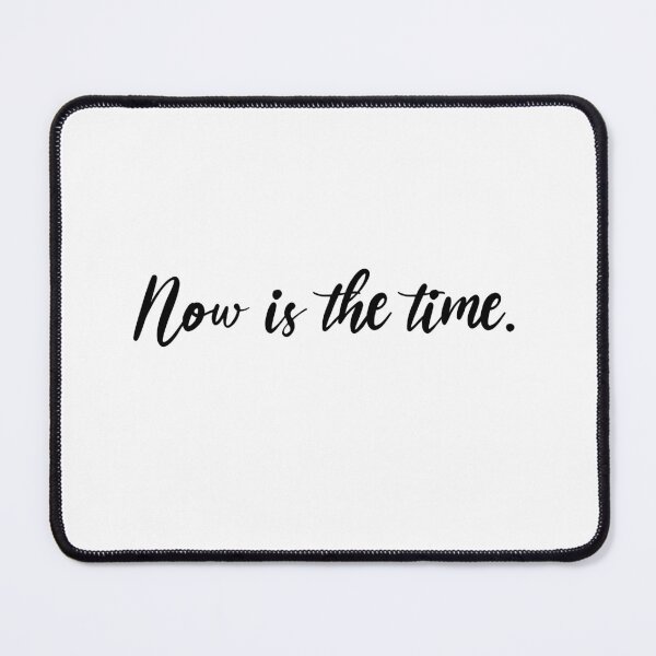 Item preview, Now is the time. designed and sold by hardscuffle.