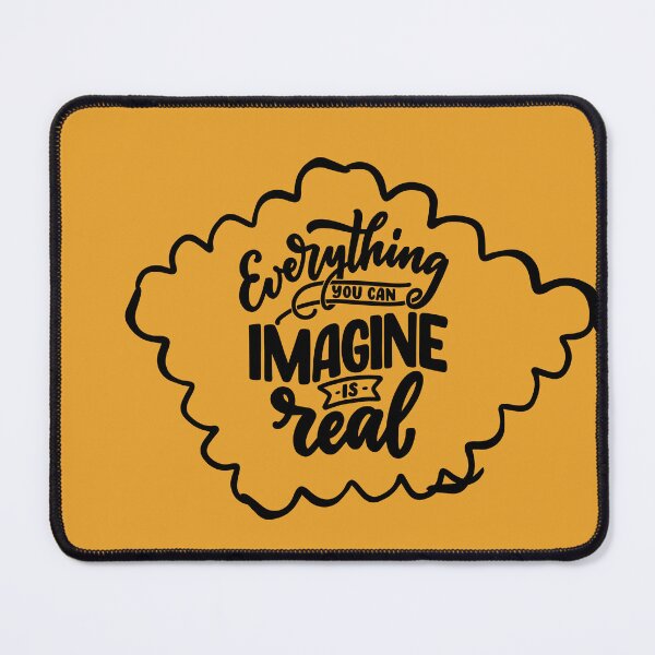 Item preview, EVERYTHING YOU CAN IMAGINE IS REAL designed and sold by TrendyLuxShop.