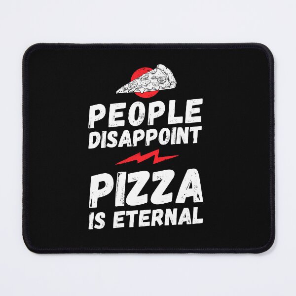 Item preview, People disappoint - Pizza is eternal, I love pizza - pizza is eternal, Pizza lover, Love eat pizza, Pizza love designed and sold by rattob.