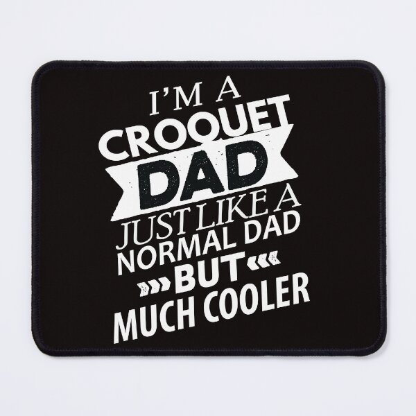Item preview, Croquet Dads Are Much cooler, Funny Croquet, Playing Croquet Quote, Croquet Hobby designed and sold by Aerial Addicts.