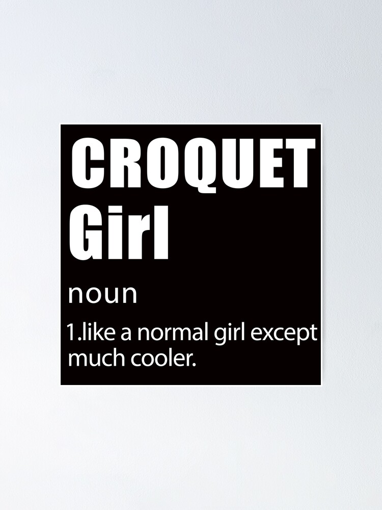"Croquet Girl Definition, Funny Croquet, Playing Croquet Quote, Croquet