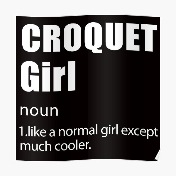 "Croquet Girl Definition, Funny Croquet, Playing Croquet Quote, Croquet