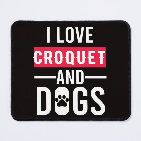 Item preview, I Love Croquet And Dogs, Funny Croquet, Playing Croquet Quote, Croquet Hobby designed and sold by Aerial Addicts.