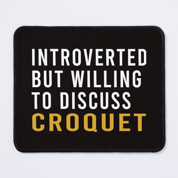 Item preview, Introverted But Willing To Discuss Croquet, Funny Croquet, Playing Croquet Quote, Croquet Hobby designed and sold by Aerial Addicts.