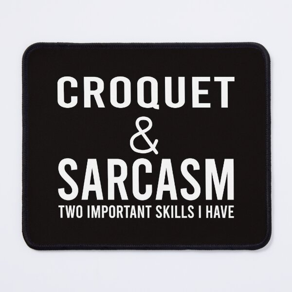 Item preview, Croquet And Sarcasm, Funny Croquet, Playing Croquet Quote, Croquet Hobby designed and sold by Aerial Addicts.