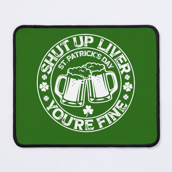 Item preview, shut up liver you're fine , shut up liver you are fine, patricks day, cheers gift designed and sold by SmileYreAmazing.