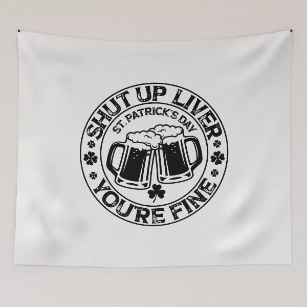Item preview, Shut Up Liver You're Fine, Fun cheers, St Patrick's Day cheers gift designed and sold by SmileYreAmazing.