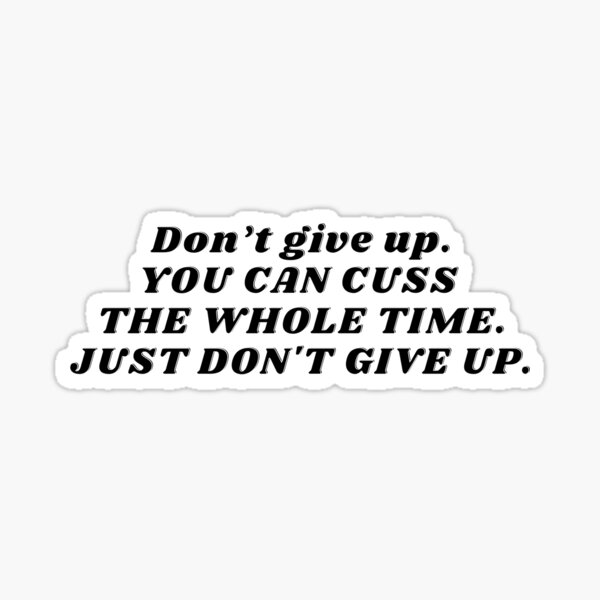  Don t Give Up You Can Cuss The Whole Time Just Don t Give Up Vinyl 