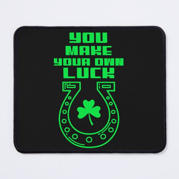 Item preview, You Make Your Own Luck - Green Design designed and sold by Mechanical-Artt.