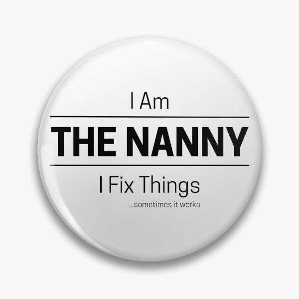 Item preview, Funny DIY Grandma or Babysitter Quote Saying, I Am The Nanny, I Fix Things, Black Text designed and sold by hjsmith.