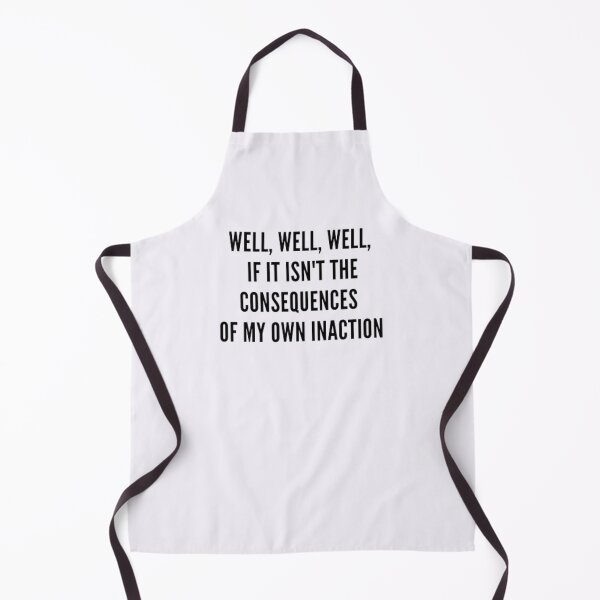 Item preview, well well well, if it isnt the consequences of my own inaction designed and sold by babyleafshop.