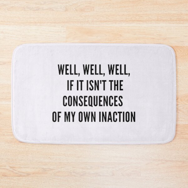 Item preview, well well well, if it isnt the consequences of my own inaction designed and sold by babyleafshop.