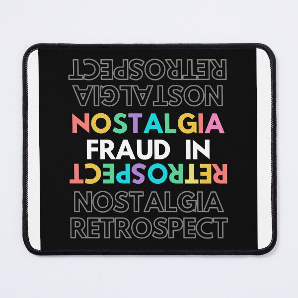 Item preview, "Nostalgia, fraud in retrospect" designed and sold by TeaMugPhrases.
