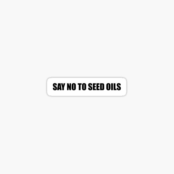Item preview, Say no to seed oils designed and sold by freedompilled.
