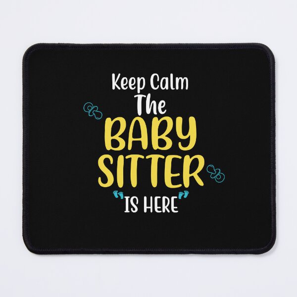 Item preview, Keep calm the babysitter is here Babysitting designed and sold by Limaa.