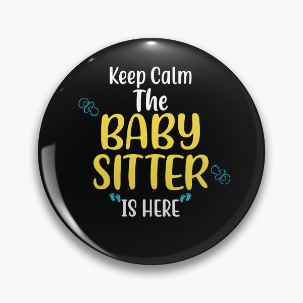 Item preview, Keep calm the babysitter is here Babysitting designed and sold by Limaa.