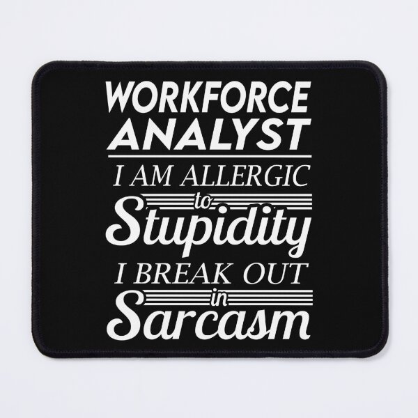 Item preview, Workforce Analyst T Shirt - Sarcasm Job Gift Item Tee designed and sold by alexandraf49.