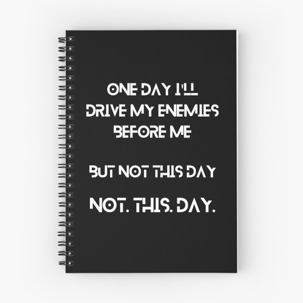 Item preview, One day I'll drive my enemies before me. But not this day. designed and sold by UberRod.
