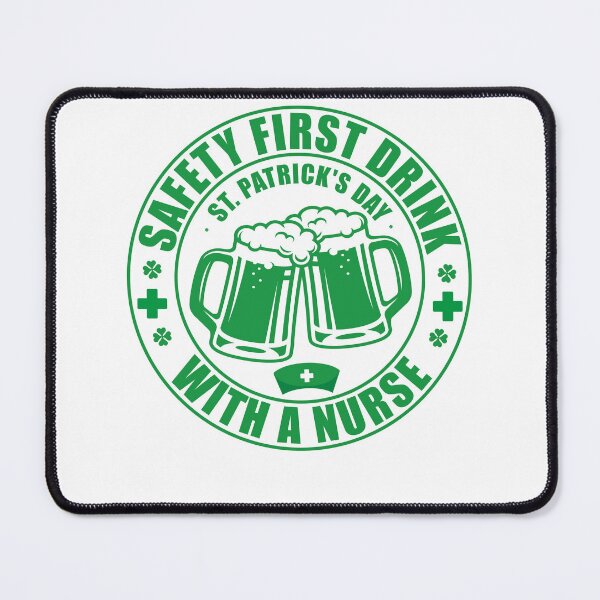 Item preview, Safety First Drink With A Nurse , Fun cheers, St Patrick's Day, funny nurse designed and sold by SmileYreAmazing.