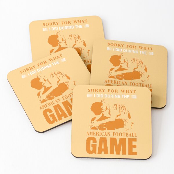 Item preview, Sorry For What I did During the American Football Game designed and sold by Froyd Wess.