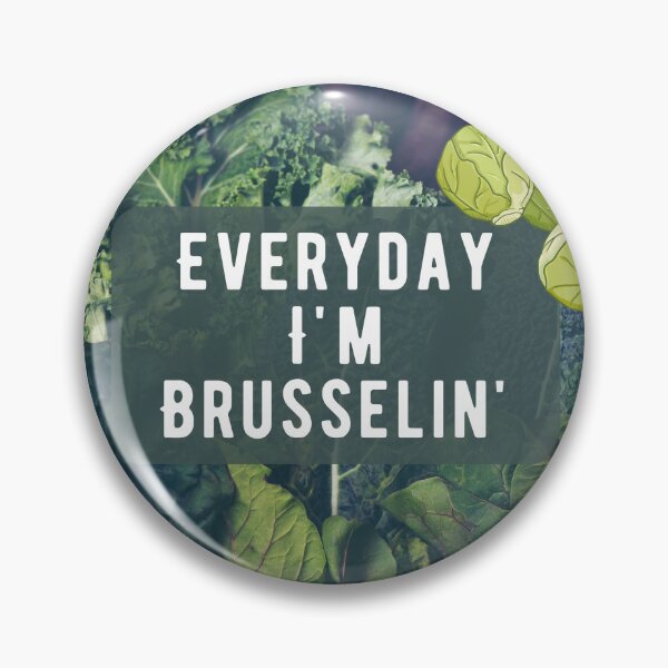 Item preview, Everyday I'm Brusselin' designed and sold by SweetheartSeer.