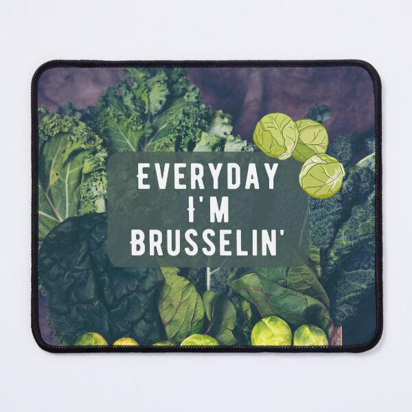 Item preview, Everyday I'm Brusselin' designed and sold by SweetheartSeer.