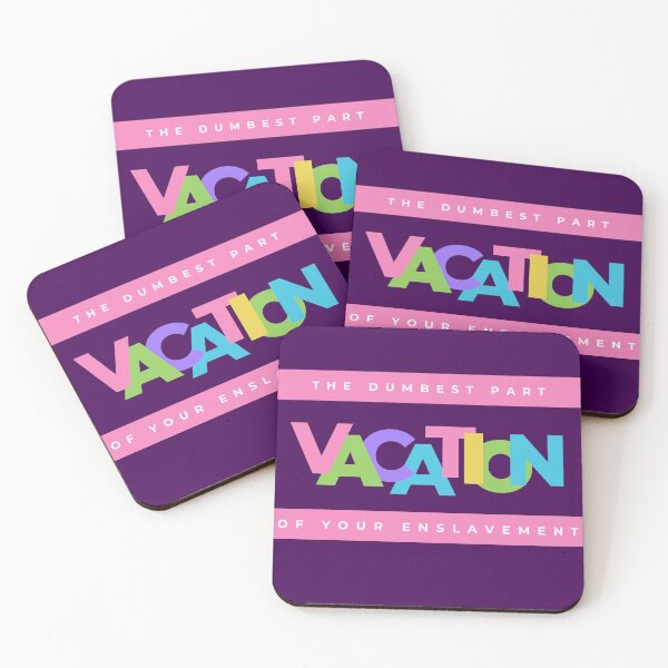 Item preview, Vacation, the dumbest part of your enslavement designed and sold by TeaMugPhrases.