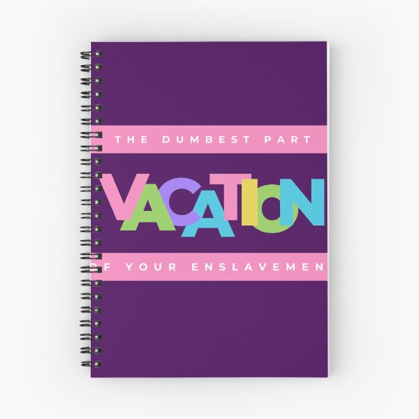 Item preview, Vacation, the dumbest part of your enslavement designed and sold by TeaMugPhrases.