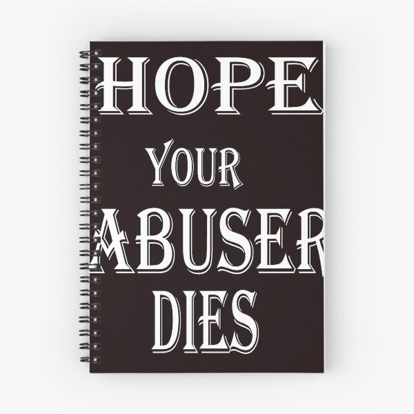 Item preview, i hope your abuser dies designed and sold by spotsun.