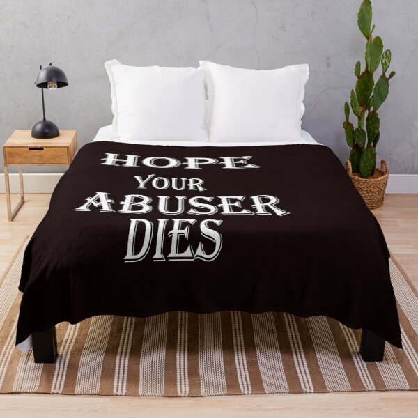 Item preview, i hope your abuser dies designed and sold by spotsun.