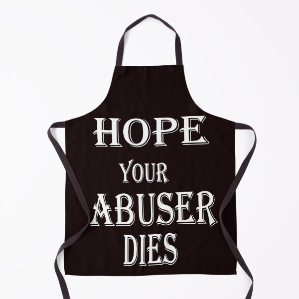 Item preview, i hope your abuser dies designed and sold by spotsun.