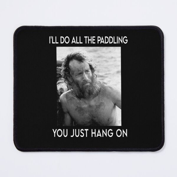 Item preview, I'll do all the paddling you just hang on Chuck Noland man designed and sold by BruOliveira1448.