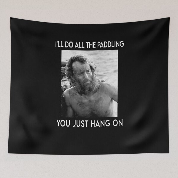 Item preview, I'll do all the paddling you just hang on Chuck Noland man designed and sold by BruOliveira1448.