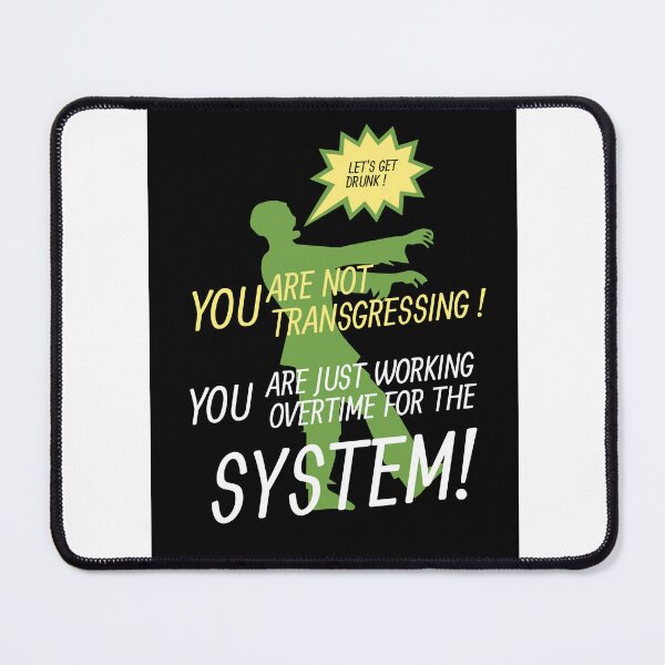 Item preview, "You're not transgressing. You are just working overtime for the system!" designed and sold by TeaMugPhrases.